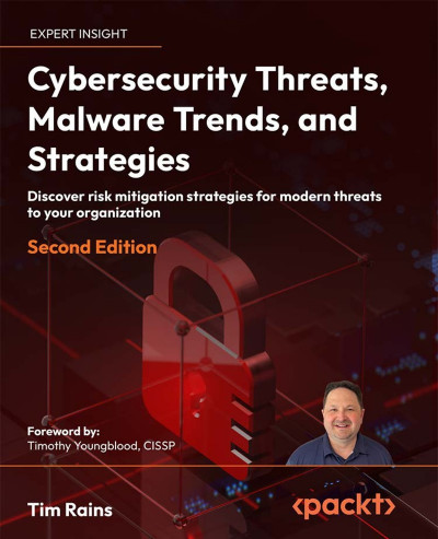 Cybersecurity Threats, Malware Trends, and Strategies - Second Edition: Discover r... Dfa08cb43b7a6808304d43a6b5600a06