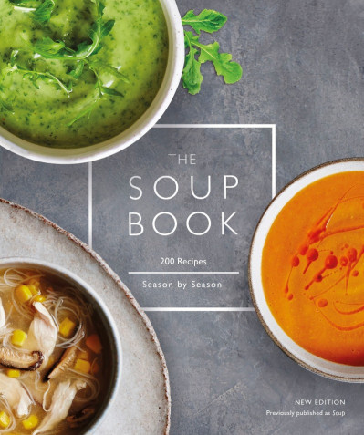 The Soup Book: 200 Recipes, Season by Season - DK 59600b9a927a1f12b3bd6bdbfdb4d61b