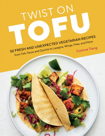 Twist on Tofu: 52 Fresh and Unexpected Vegetarian Recipes, from Tofu Tacos and Qui... 3193547104ed5fa426d3cecce4b94031