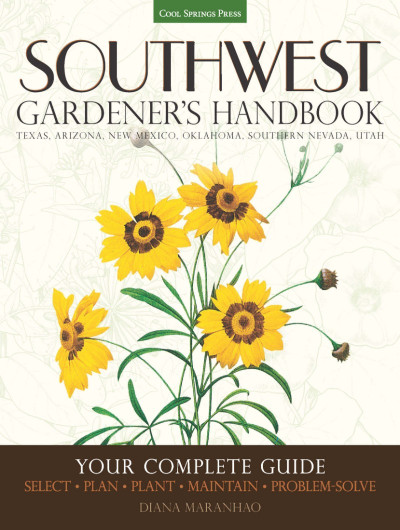 Southwest Gardener's Handbook: Your Complete Guide: Select, Plan, Plant, Maintain,... B0886f5e216f6056182c1d9c6d0aa935