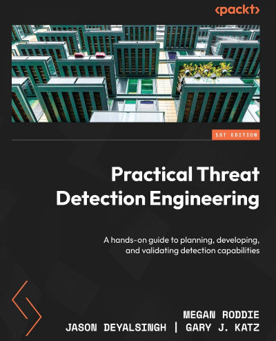 Practical Threat Detection Engineering: A hands-on guide to planning, developing, ... C10b50f9bb99f94eba74a7ba3abd273d