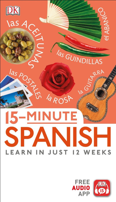 15-Minute Spanish: Learn in Just 12 Weeks - DK 9e32b2d3bdcf8da518733b0c59ca5a53