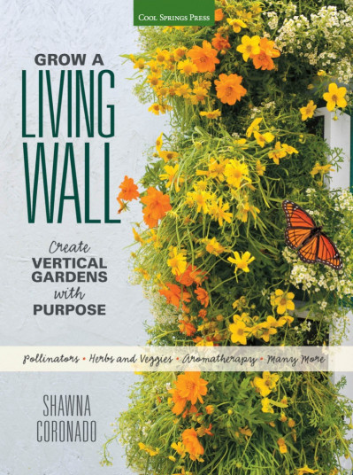 Grow a Living Wall: Create Vertical Gardens with Purpose: Pollinators - Herbs a...