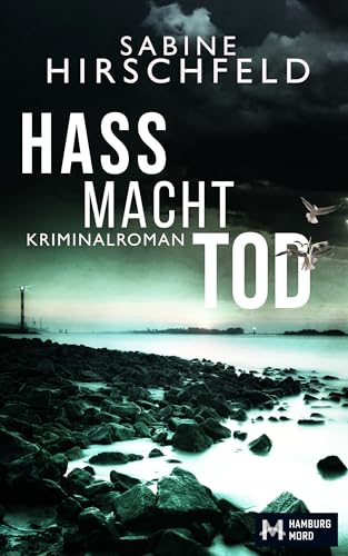 Sabine Hirschfeld - Hass Macht Tod: Kriminalroman (Hamburg Mord, Mara Abels ermittelt 2)