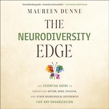 The Neurodiversity Edge: The Essential Guide to Embracing Autism, ADHD, Dyslexia and Other Neurol...