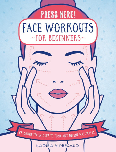 Press Here! Face Workouts for Beginners: Pressure Techniques to Tone and Define Na... 3be122276a26d8f0829e6ce8db337783