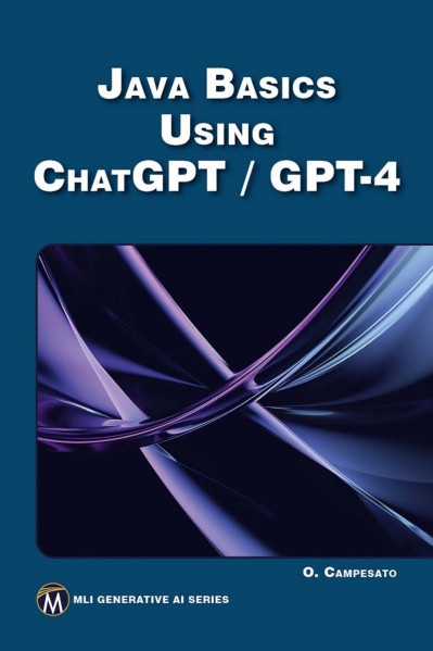 Java Basics Using ChatGPT/GPT-4 - Oswald Campesato C88f5025cf891ba73e393717f0c7f384