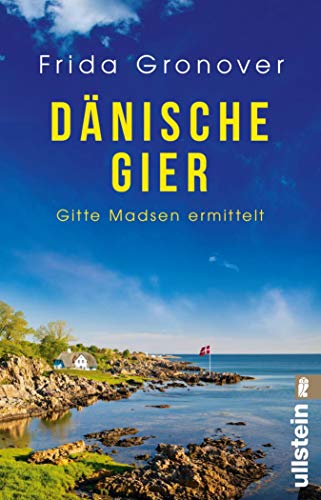 Frida Gronover - D&auml;nische Gier: Gitte Madsen ermittelt | Beste Unterhaltung f&uuml;r alle Inselkrimifans: Die charmanteste Ermittlerin D&auml;nemarks ist zur&uuml;ck (Ein Gitte-Madsen-Krimi 3)