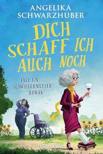 Cover: Schwarzhuber, Angelika - Dich schaff ich auch noch