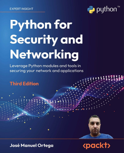 Python for Security and NetWorking: Leverage Python modules and tools in securing ... 2966280dc09f31c9013b9041244c7b95