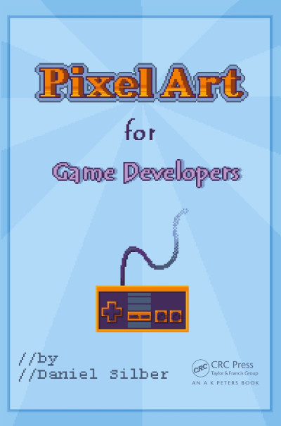 Pixel Art for Game Developers - Daniel Silber 58dd26e1e63a8b3c8b717a1c21ae2bd3