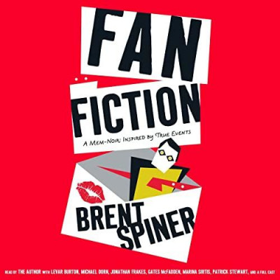 Fan Fiction: A Mem-Noir: Inspired by True Events - [AUDIOBOOK]