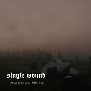 Single Wound - Death Is A Kindness (EP) (2024)