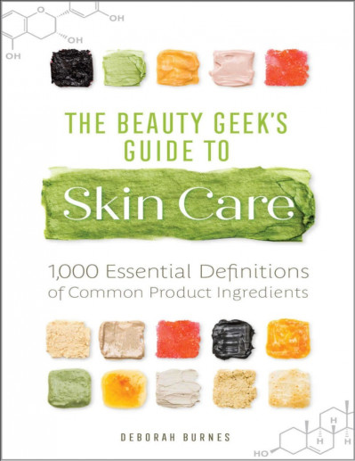 The Beauty Geek's Guide to Skin Care: 1,000 Essential Definitions of Common Produc... 92e6994427253f926b45d36843deabea