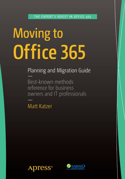 Moving to Office 365: Planning and Migration Guide - Matthew Katzer Cd7089093a3718af55fd2ec14e09b8ec