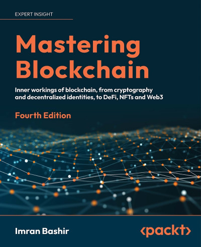 Mastering Blockchain: Inner Workings of blockchain, from cryptography and decentra... 521a7fad9e94a5e44e9037f2e11ba2fb