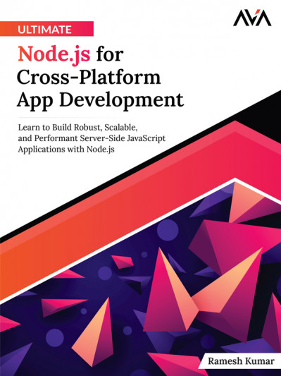 Ultimate Node.js for Cross-Platform App Development: Learn to Build Robust Bf6a1bee333a0f891df79b4ff2b89406