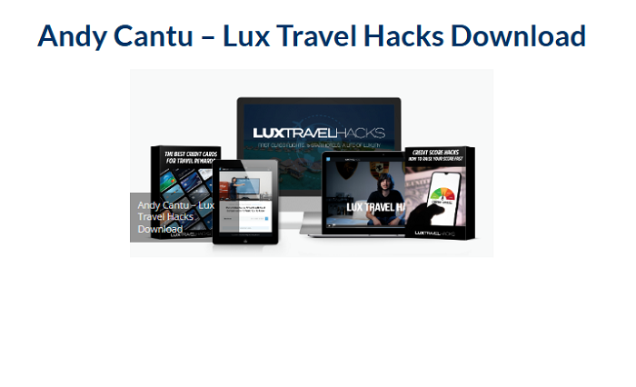 Andy Cantu – Lux Travel Hacks Download 2024