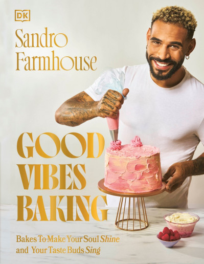 Good Vibes Baking: Bakes To Make Your Soul Shine and Your Taste Buds Sing - Sandro... 4cf2480069e1a6186ce134a41b19a342