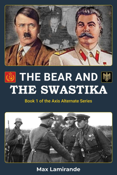 The bear and the swastika: Book 1 of the Axis Alternate series - Max Lamirande 8990c1632040a0db64be47e53923fd47