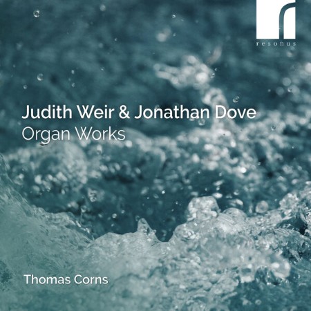 Thomas Corns - Judith Weir & Jonathan Dove: Organ Works (2024)