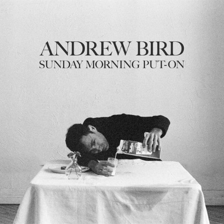 Andrew Bird - Sunday Morning Put-On (2024)