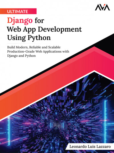 Ultimate Django for Web App Development Using Python: Build Modern, Reliable and S... Be0a084de031d1c524c7b309eb13c1a2