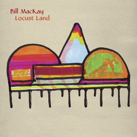 Bill MacKay - Locust Land (2024)