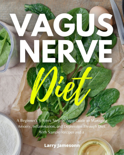 Vagus Nerve Diet: A Beginner's 3-Week Step-by-Step Guide to Managing Anxiety Ec6d701dd797d32b5063fa10cb4adcd7