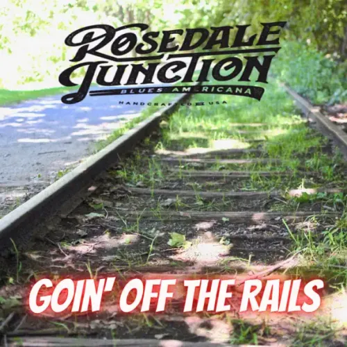 Rosedale Junction - Goin' ff The Rails (2024) 