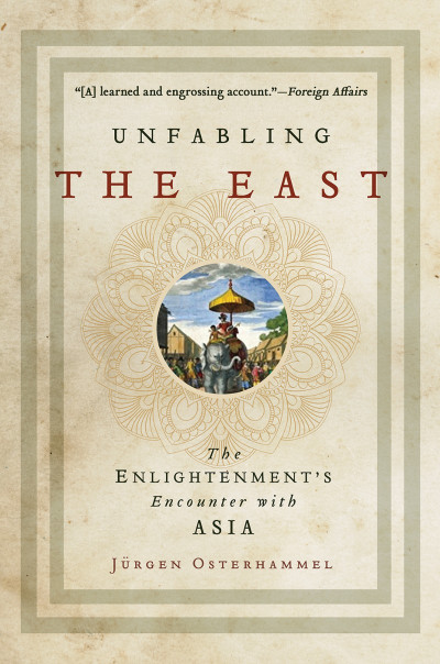 Unfabling the East: The Enlightenment's Encounter with Asia - Jürgen Osterhammel 4fe033241caea809054286bd72a258f7