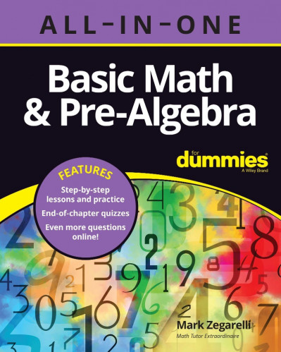 Basic Math & Pre-Algebra All-in-One For Dummies - Mark Zegarelli 31500f926e772f2b4a903311c2e3e400