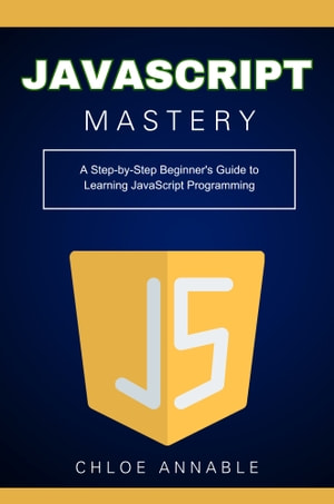 Javascript For Beginners: The Ultimate Step-By-Step Guide To Learning 82fc98fe1e02461be3cfa045454a9303