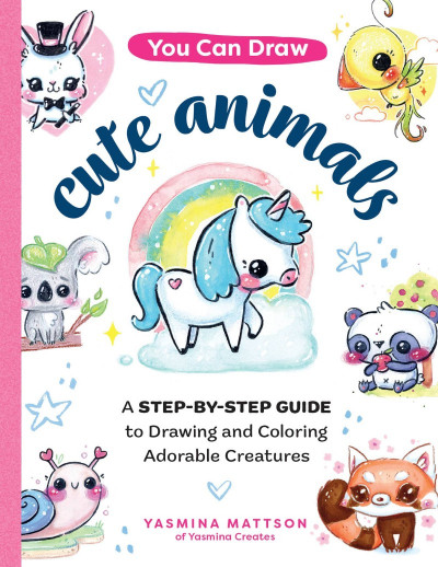 You Can Draw Cute Animals: A Step-by-Step Guide to Drawing and Coloring Adorable C... 3feb0a53d56eb91490cb1693447b9a08