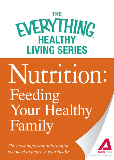 Nutrition: Feeding Your Healthy Family: The most important information You need to... 847be98c6f0e055c76bafdb197a04114