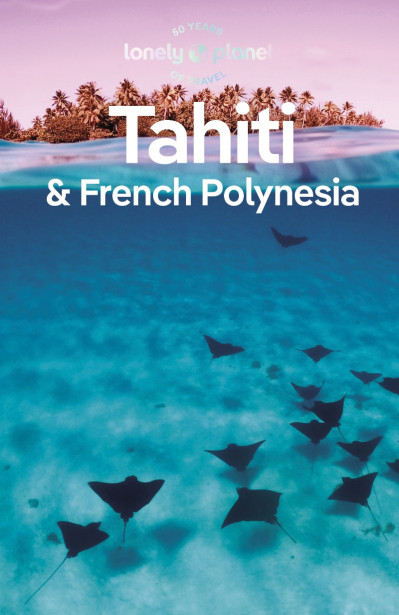 Lonely Planet Tahiti & French Polynesia - Lonely Planet Fd7243b06ea7c7e89d62cb7564ca7e14