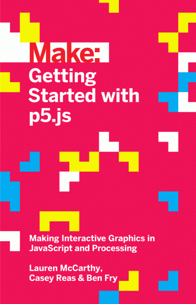 Getting Started with p5.js: Making Interactive Graphics in JavaScript and Processi... A4c2cea966079eff95b3952957ecd417