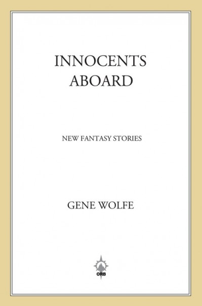 Innocents Aboard: New Fantasy Stories - Gene Wolfe