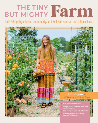 The Tiny But Mighty Farm: Cultivating High Yields, Community, and Self-Sufficiency... 54572c126ba45462013fd9e979a0d52f