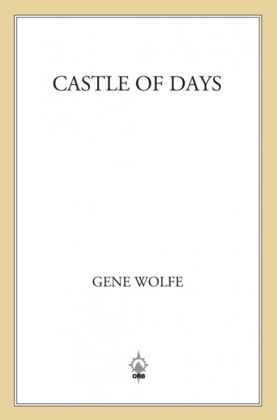 Castle of Days - Gene Wolfe 5989fa6594b59218f0de195052997737