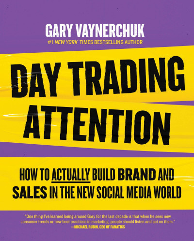 Day Trading Attention: How to Actually Build Brand and Sales in the New Social Med... 1baa7b60cd668f0fa808549a3eba0c39