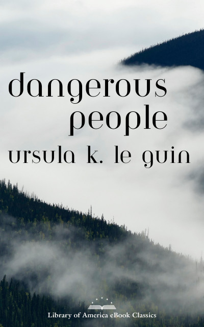 Dangerous People: The Complete Text of Ursula K Le Guin's Kesh Novella: A Library ... 09c9ba42ed77b5def07e62bb19fede3b