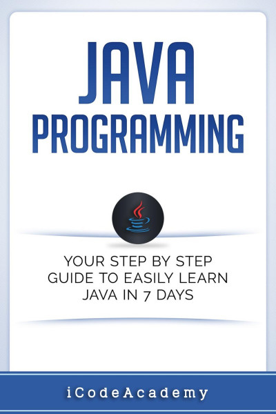 Java: Programming: Your Step by Step Guide to Easily Learn Java in 7 Days - i Code... 0cad0cee09c28875c621a8c7e74a8146