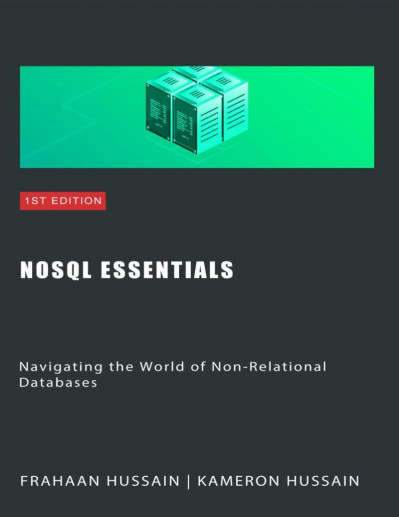 NoSQL Essentials: Navigating the World of Non-Relational Databases - Kameron Hussain Fd5bdea5e8de04e1370dcefd15d64948