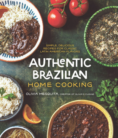 Authentic Brazilian Home Cooking: Simple, Delicious Recipes for Classic Latin Amer... Dddff8058315dae283de63847b4e9650