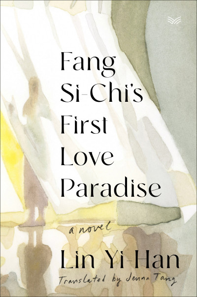 Fang Si-Chi's First Love Paradise: A Novel - Yi-Han Lin 51aba44df29609a45023852c1c41f05c