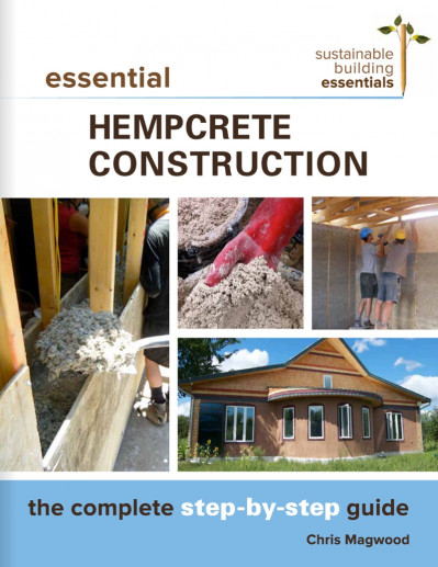 Essential Hempcrete Construction: The Complete Step-by-Step Guide - Chris Magwood 0ac4b8295df87402b32bacceeda12974