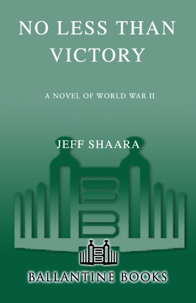 No Less Than Victory: A Novel of World War II - Jeff Shaara