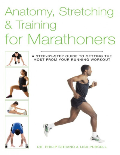 Anatomy, Stretching & Training for Marathoners: A Step-by-Step Guide to Getting th... 244525a25a1d4050dbab9f467794d5ad