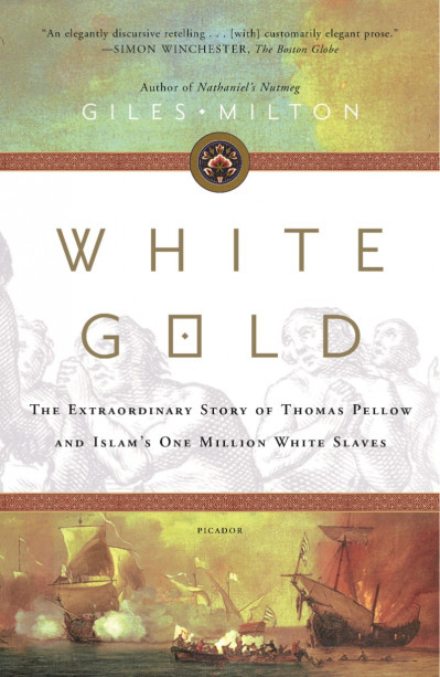 White Gold: The Extraordinary Story of Thomas Pellow and Islam's One Million White... A2e62c2093998ef1ad46981c1376ffb0